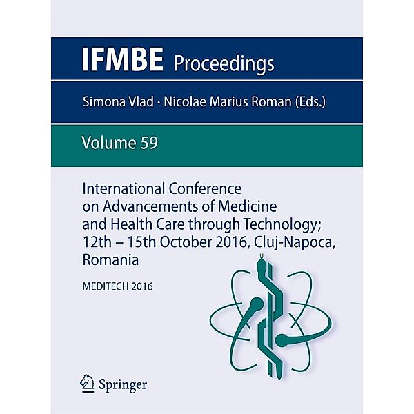 International Conference on Advancements of Medicine and Health Care through Technology; 12th - 15th October 2016, Cluj-Napoca, Romania / IFMBE Proceedings Bd.59