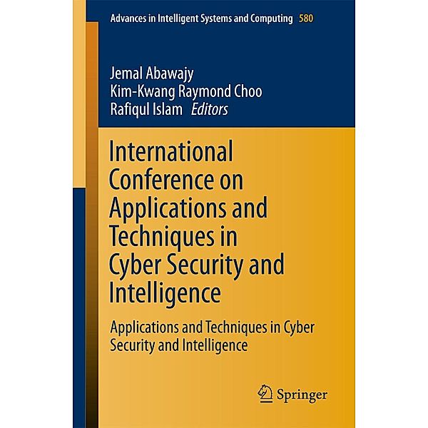International Conference on Applications and Techniques in Cyber Security and Intelligence / Advances in Intelligent Systems and Computing Bd.580