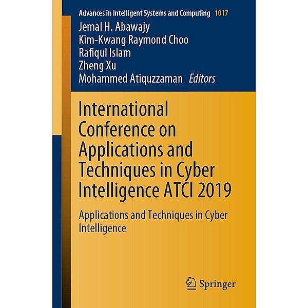 International Conference on Applications and Techniques in Cyber Intelligence ATCI 2019 / Advances in Intelligent Systems and Computing Bd.1017
