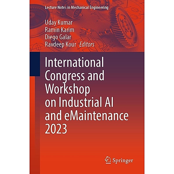 International Congress and Workshop on Industrial AI and eMaintenance 2023 / Lecture Notes in Mechanical Engineering
