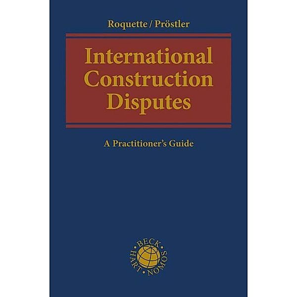 International Construction Disputes, Andreas J. Roquette, Tom Christopher Pröstler