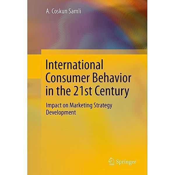International Consumer Behavior in the 21st Century, A. Coskun Samli
