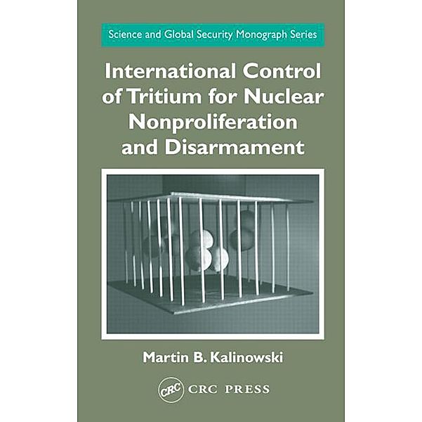 International Control of Tritium for Nuclear Nonproliferation and Disarmament, Martin B. Kalinowski