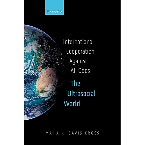 International Cooperation Against All Odds, Mai'a K. Davis Cross
