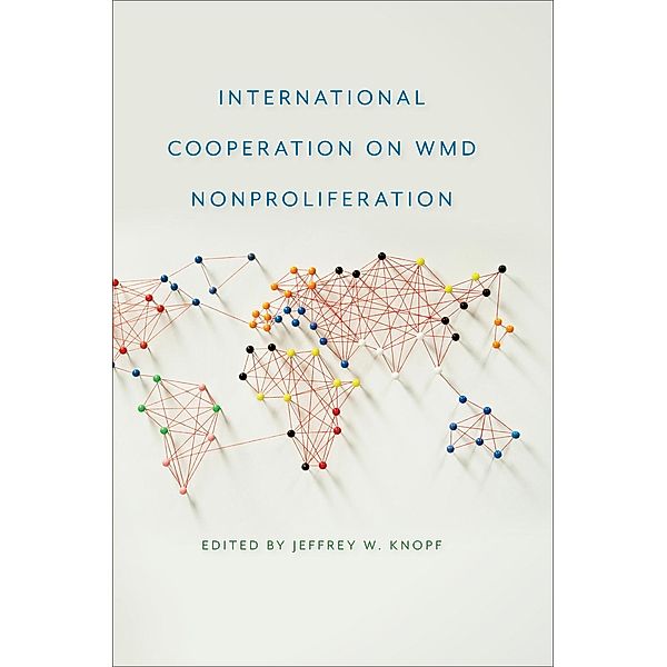 International Cooperation on WMD Nonproliferation / Studies in Security and International Affairs Ser. Bd.8