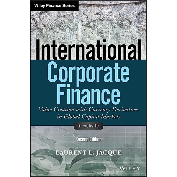 International Corporate Finance / Wiley Finance Editions, Laurent L. Jacque