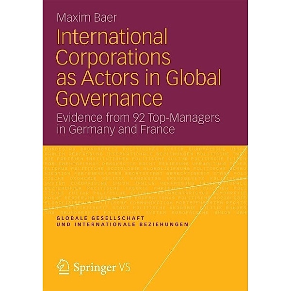 International Corporations as Actors in Global Governance / Globale Gesellschaft und internationale Beziehungen, Maxim Baer