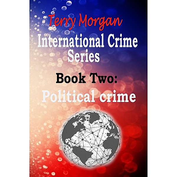 International Crime Series Book Two (Political Crime), Terry Morgan