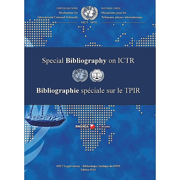 International Criminal Tribunal for Rwanda (ICTR) Special Bibliography: International Criminal Tribunal for Rwanda (ICTR) Special Bibliography 2014