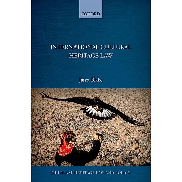 International Cultural Heritage Law / Cultural Heritage Law And Policy, Janet Blake