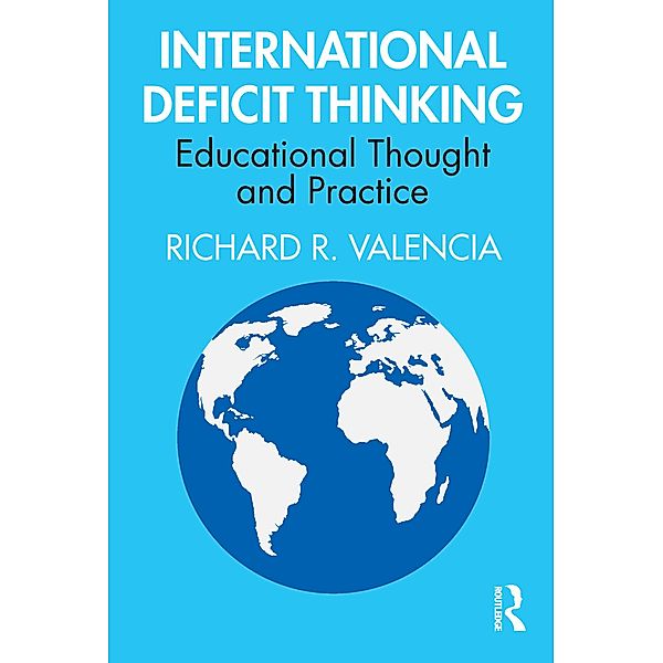 International Deficit Thinking, Richard R. Valencia