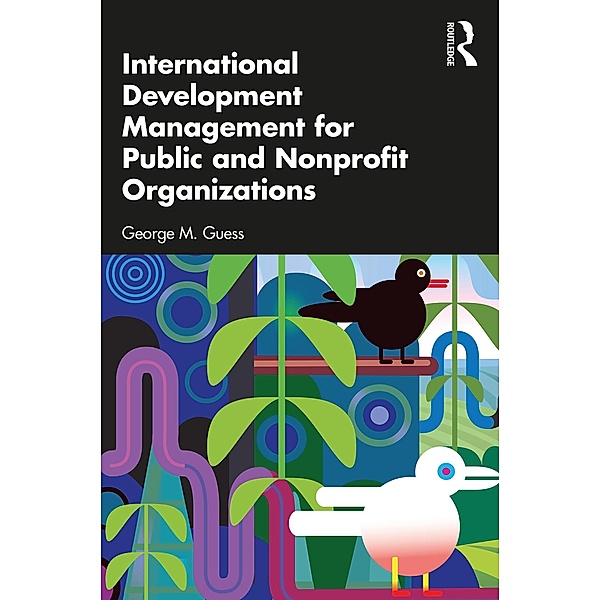 International Development Management for Public and Nonprofit Organizations, George M. Guess