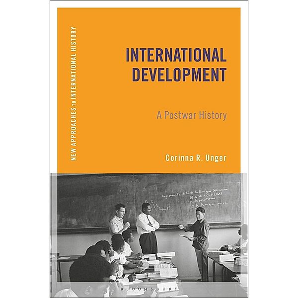International Development / New Approaches to International History, Corinna R. Unger