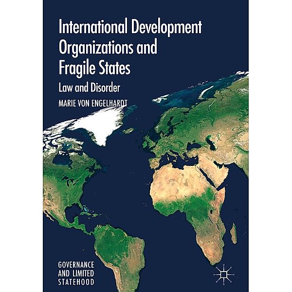 International Development Organizations and Fragile States / Governance and Limited Statehood, Marie von Engelhardt