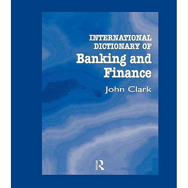 International Dictionary of Banking and Finance, John Clark