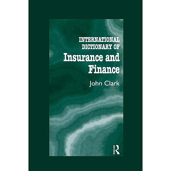 International Dictionary of Insurance and Finance, John Clark