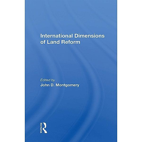 International Dimensions Of Land Reform, John D Montgomery