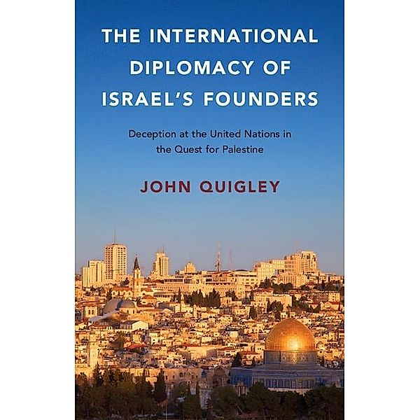 International Diplomacy of Israel's Founders, John Quigley