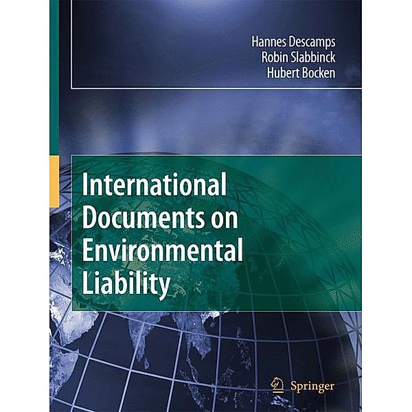 International Documents on Environmental Liability, Hannes Descamps, Robin Slabbinck, Hubert Bocken