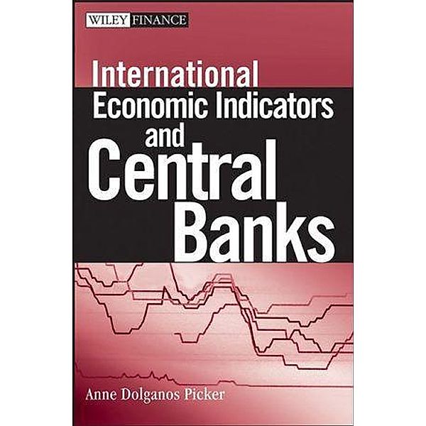 International Economic Indicators and Central Banks, Anne Dolganos Picker