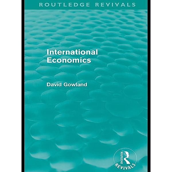 International Economics (Routledge Revivals), David Gowland