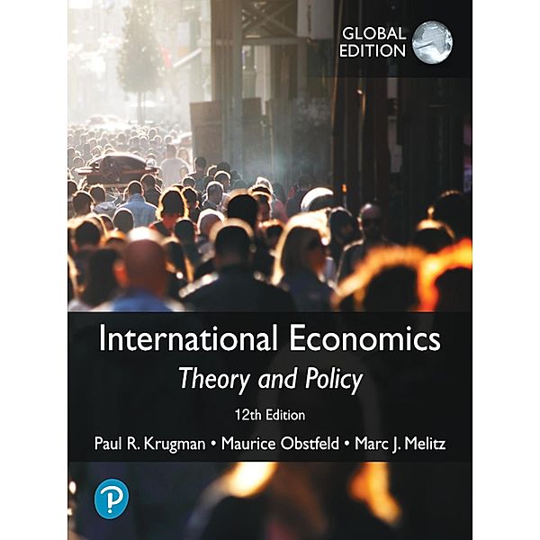 International Economics: Theory and Policy, Global Edition, Paul R. Krugman, Maurice Obstfeld, Marc Melitz