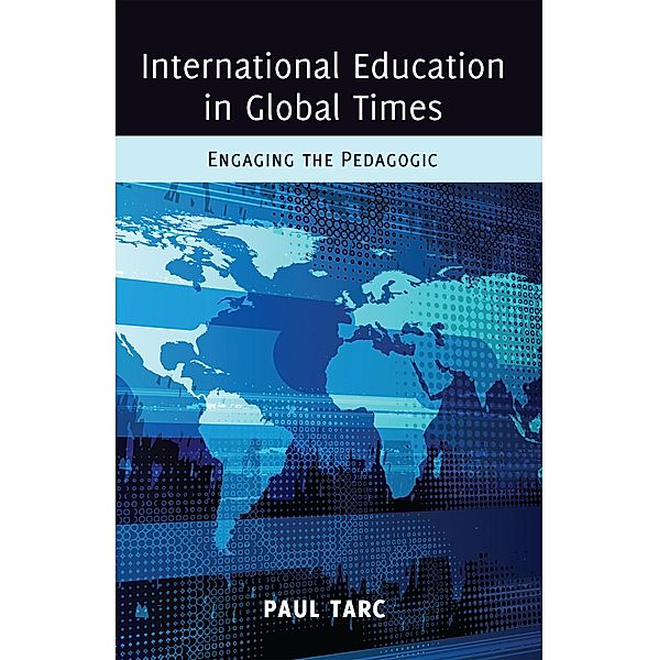 International Education in Global Times / Global Studies in Education Bd.10, Paul Tarc