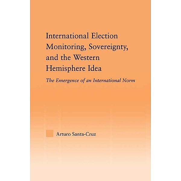 International Election Monitoring, Sovereignty, and the Western Hemisphere, Arturo Santa-Cruz