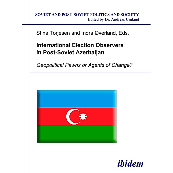 International Election Observers in Post-Soviet Azerbaijan, Stina Torjesen, Indra Øverland