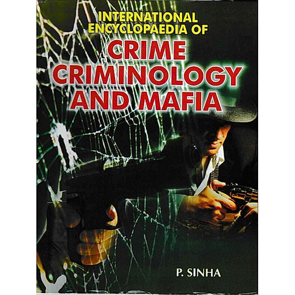 International Encyclopaedia Of Crime, Criminology And Mafia, P. Sinha