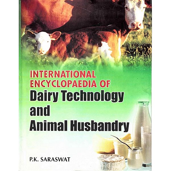 International Encyclopaedia of Dairy Technology and Animal Husbandry, P. K. Saraswat