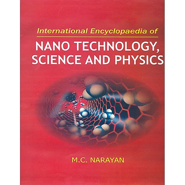 International Encyclopaedia Of Nano Technology, Science And Physics, M. C. Narayan