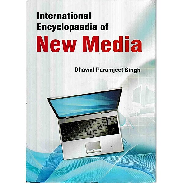 International Encyclopaedia Of New Media (Women in Journalism), Dhawal Paramjeet Singh