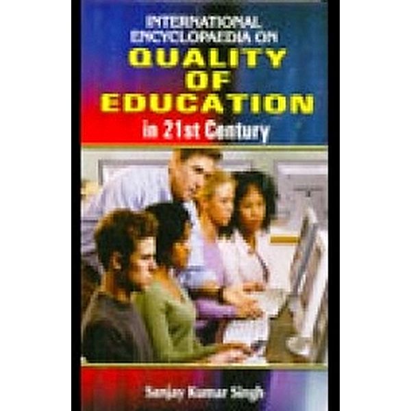 International Encyclopaedia On Quality Of Education In 21st Century, Sanjay Kumar Singh