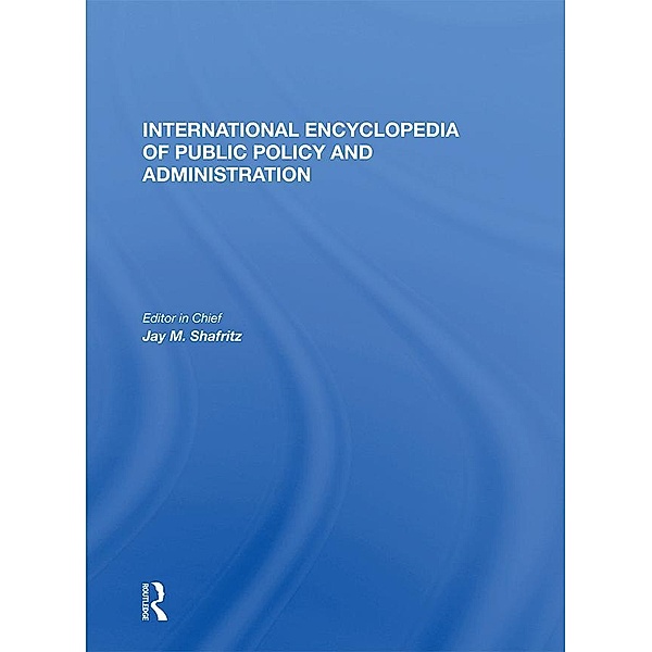 International Encyclopedia of Public Policy and Administration Volume 3, Jay Shafritz