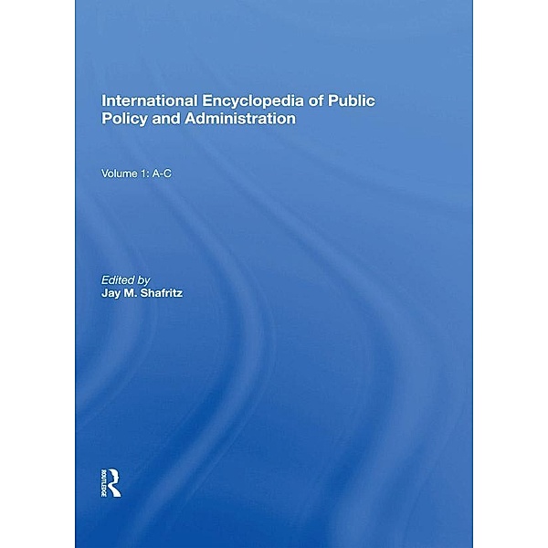 International Encyclopedia of Public Policy and Administration Volume 1, Jay Shafritz