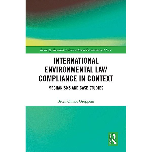 International Environmental Law Compliance in Context, Belen Olmos Giupponi