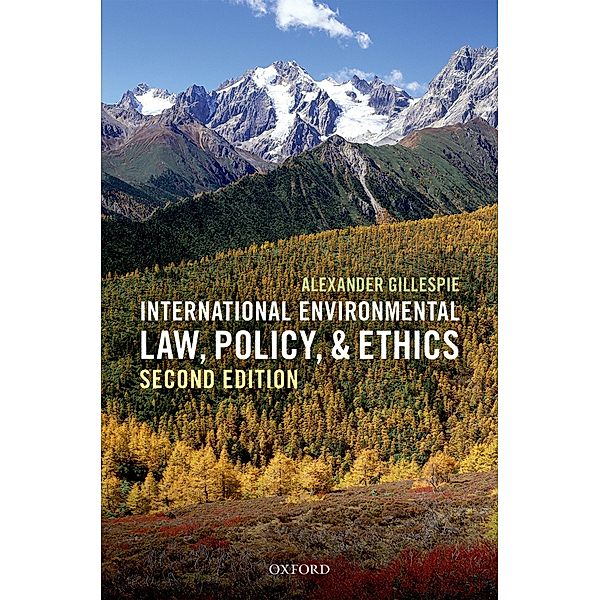 International Environmental Law, Policy, and Ethics, Alexander Gillespie