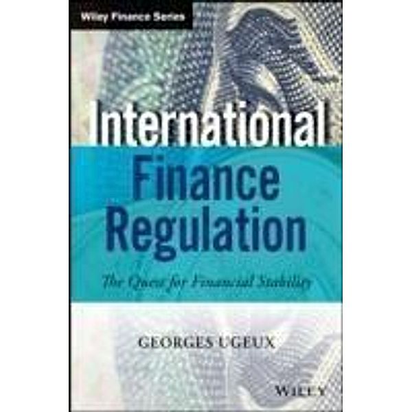 International Finance Regulation / Wiley Finance Editions, Georges Ugeux