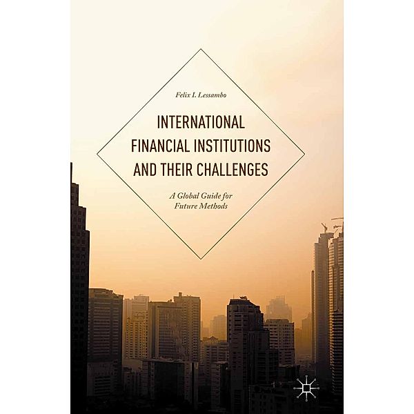 International Financial Institutions and Their Challenges, Felix I. Lessambo