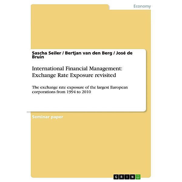 International Financial Management: Exchange Rate Exposure revisited, Sascha Seiler, Bertjan van den Berg, José de Bruin