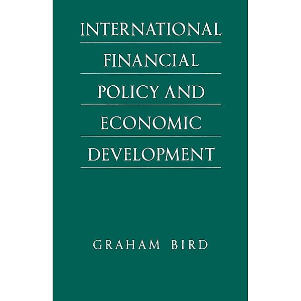 International Financial Policy and Economic Development, Graham Bird