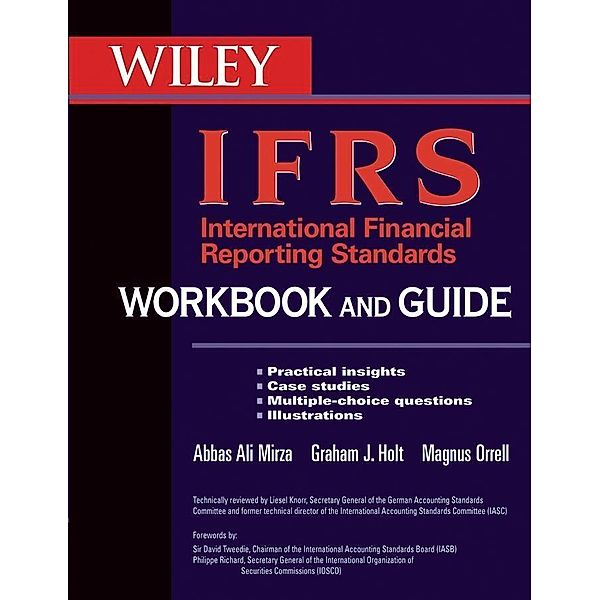 International Financial Reporting Standards (IFRS) Workbook and Guide, Abbas A. Mirza, Graham Holt, Magnus Orrell