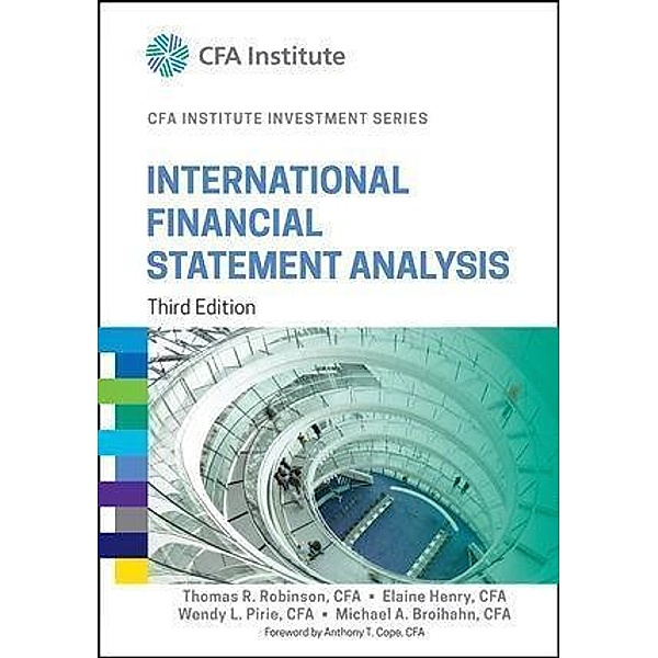 International Financial Statement Analysis / The CFA Institute Series, Thomas R. Robinson, Elaine Henry, Wendy L. Pirie, Michael A. Broihahn