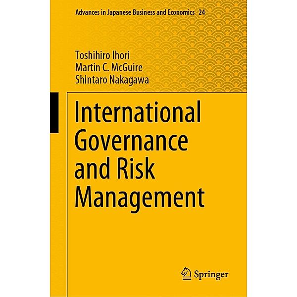 International Governance and Risk Management / Advances in Japanese Business and Economics Bd.24, Toshihiro Ihori, Martin C. McGuire, Shintaro Nakagawa