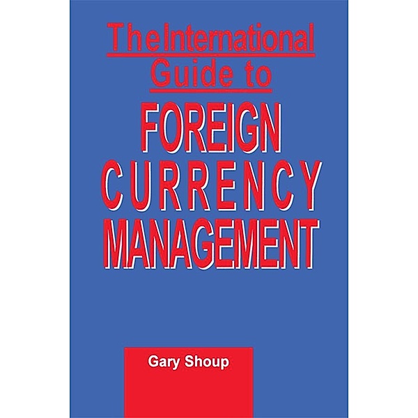 International Guide to Foreign Currency Management, Gary Shoup