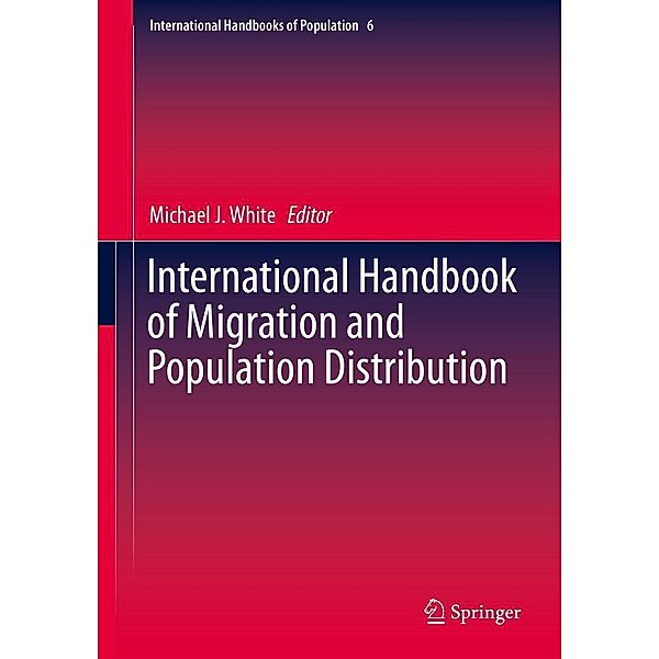 International Handbook of Migration and Population Distribution / International Handbooks of Population Bd.6