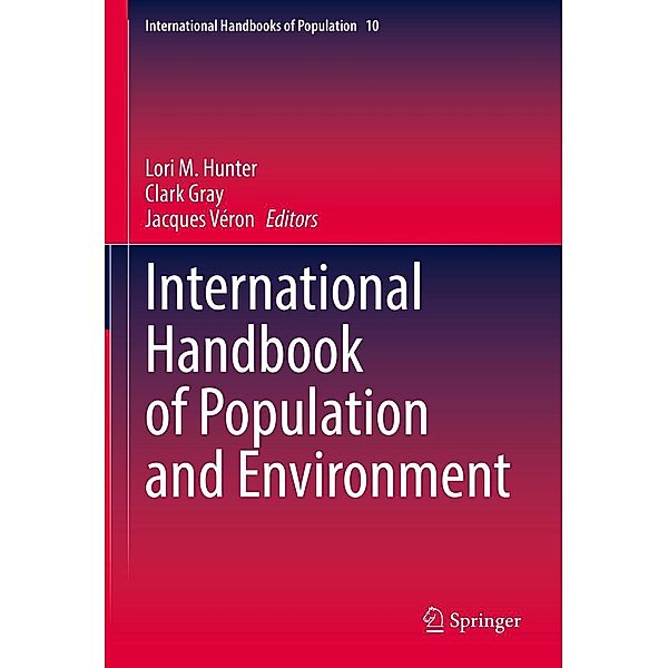 International Handbook of Population and Environment / International Handbooks of Population Bd.10