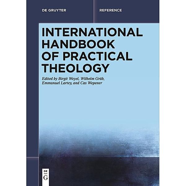 International Handbook of Practical Theology / De Gruyter Reference