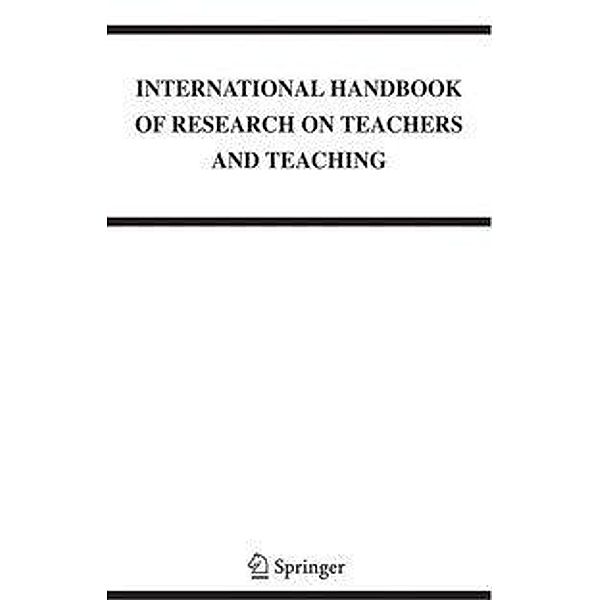 International Handbook of Research on Teachers and Teaching / Springer International Handbooks of Education Bd.21